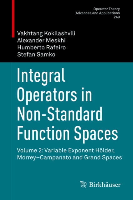 Integral Operators in Non-Standard Function Spaces : Volume 2: Variable Exponent Holder, Morrey-Campanato and Grand Spaces, PDF eBook