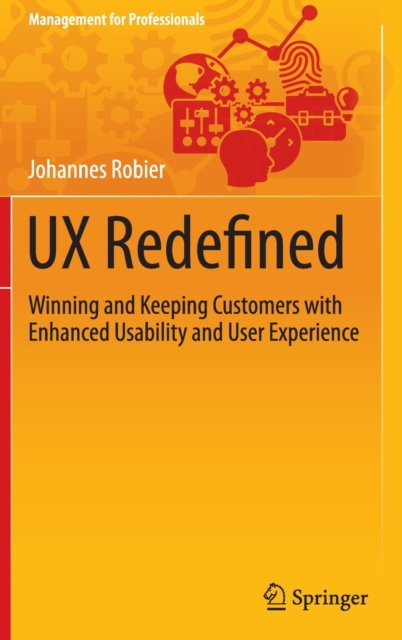 UX Redefined : Winning and Keeping Customers with Enhanced Usability and User Experience, Hardback Book