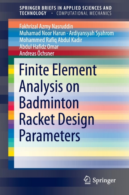 Finite Element Analysis on Badminton Racket Design Parameters, Paperback / softback Book