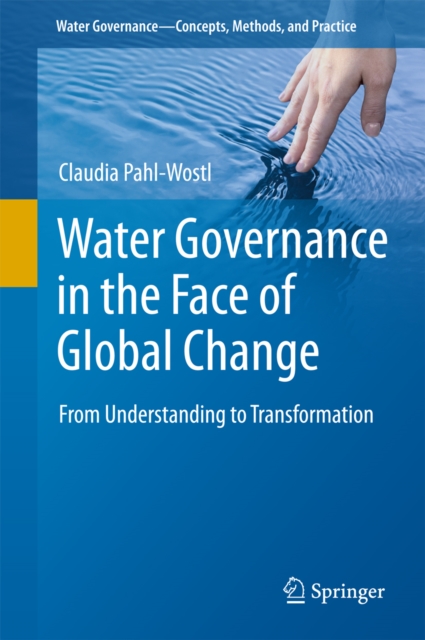 Water Governance in the Face of Global Change : From Understanding to Transformation, PDF eBook
