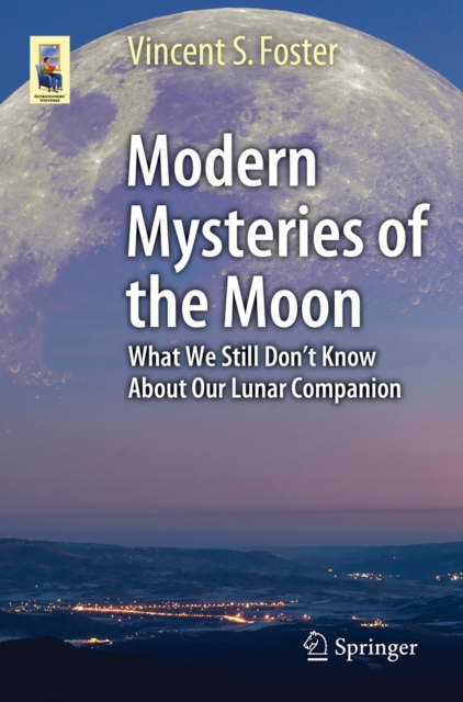 Modern Mysteries of the Moon : What We Still Don't Know About Our Lunar Companion, PDF eBook