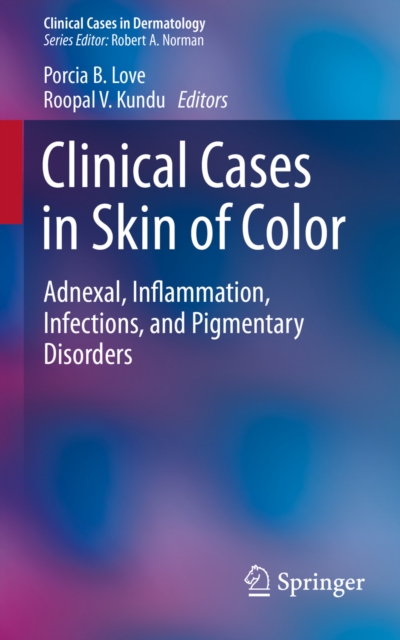 Clinical Cases in Skin of Color : Adnexal, Inflammation, Infections, and Pigmentary Disorders, PDF eBook