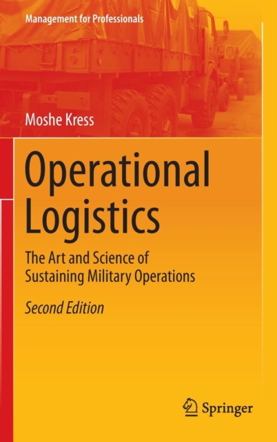 Operational Logistics : The Art and Science of Sustaining Military Operations, Hardback Book