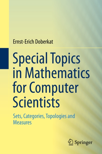 Special Topics in Mathematics for Computer Scientists : Sets, Categories, Topologies and Measures, PDF eBook