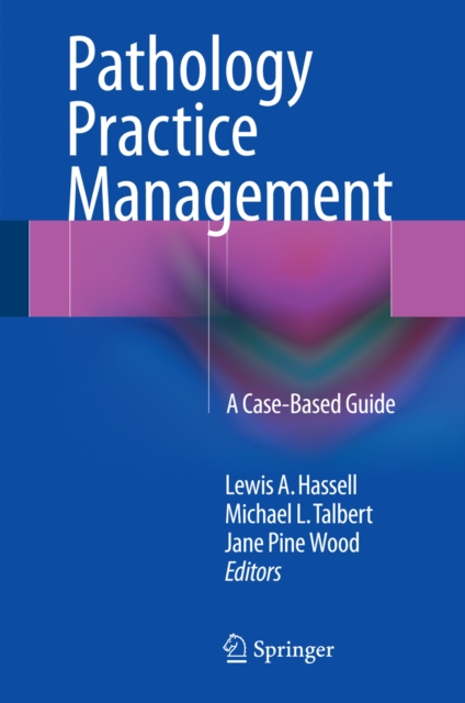 Pathology Practice Management : A Case-Based Guide, PDF eBook