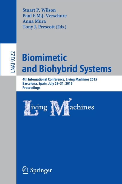 Biomimetic and Biohybrid Systems : 4th International Conference, Living Machines 2015, Barcelona, Spain, July 28 - 31, 2015, Proceedings, Paperback / softback Book