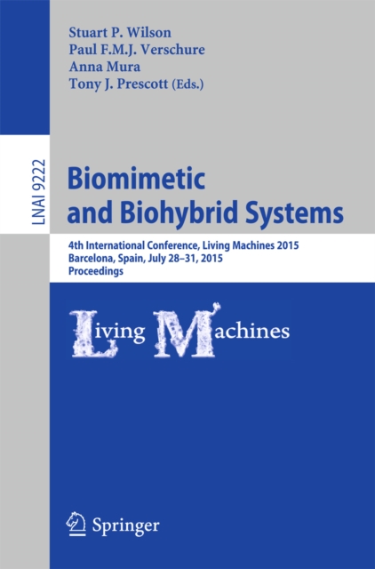 Biomimetic and Biohybrid Systems : 4th International Conference, Living Machines 2015, Barcelona, Spain, July 28 - 31, 2015, Proceedings, PDF eBook