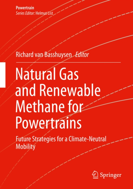 Natural Gas and Renewable Methane for Powertrains : Future Strategies for a Climate-Neutral Mobility, PDF eBook