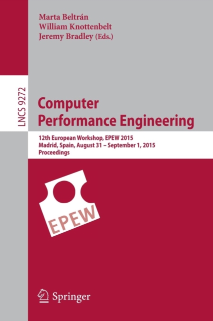 Computer Performance Engineering : 12th European Workshop, EPEW 2015, Madrid, Spain, August 31 - September 1, 2015, Proceedings, Paperback / softback Book
