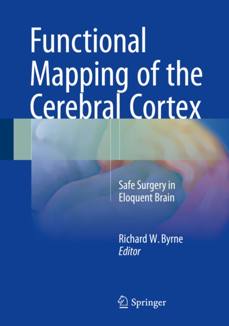 Functional Mapping of the Cerebral Cortex : Safe Surgery in Eloquent Brain, PDF eBook