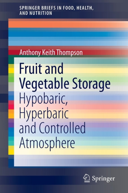 Fruit and Vegetable Storage : Hypobaric, Hyperbaric and Controlled Atmosphere, Paperback / softback Book