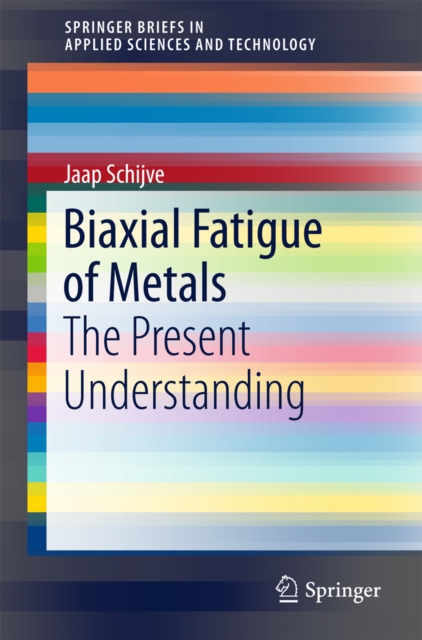 Biaxial Fatigue of Metals : The Present Understanding, PDF eBook
