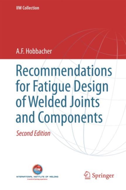 Recommendations for Fatigue Design of Welded Joints and Components, Hardback Book