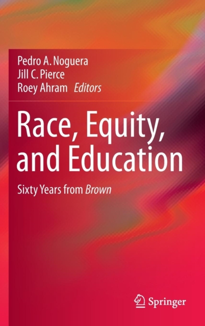 Race, Equity, and Education : Sixty Years from Brown, Hardback Book
