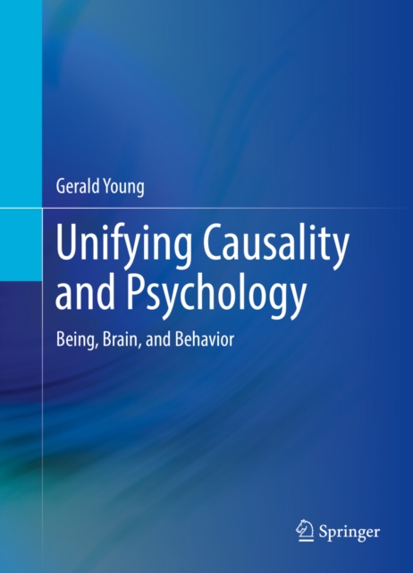 Unifying Causality and Psychology : Being, Brain, and Behavior, PDF eBook