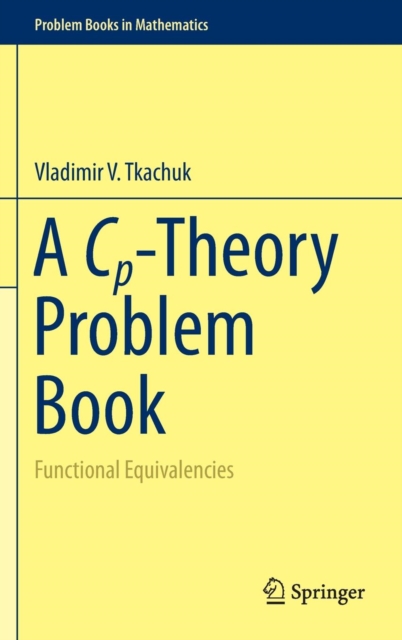 A Cp-Theory Problem Book : Functional Equivalencies, Hardback Book