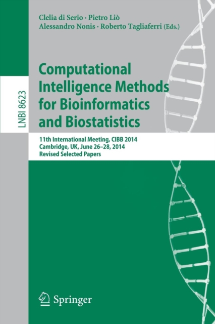 Computational Intelligence Methods for Bioinformatics and Biostatistics : 11th International Meeting, CIBB 2014, Cambridge, UK, June 26-28, 2014, Revised Selected Papers, Paperback / softback Book