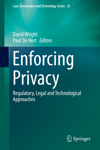 Enforcing Privacy : Regulatory, Legal and Technological Approaches, PDF eBook