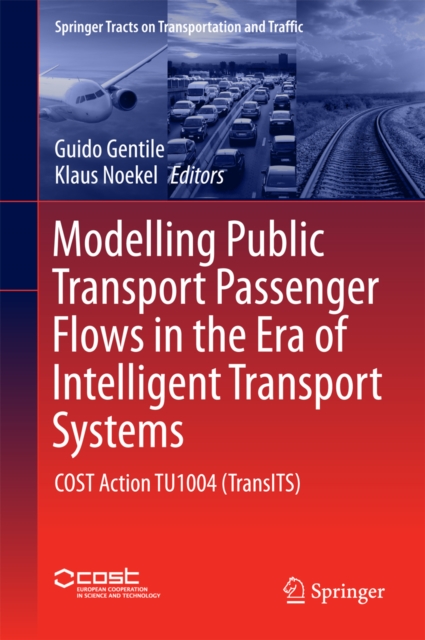 Modelling Public Transport Passenger Flows in the Era of Intelligent Transport Systems : COST Action TU1004 (TransITS), PDF eBook