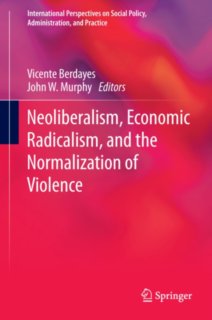 Neoliberalism, Economic Radicalism, and the Normalization of Violence, EPUB eBook