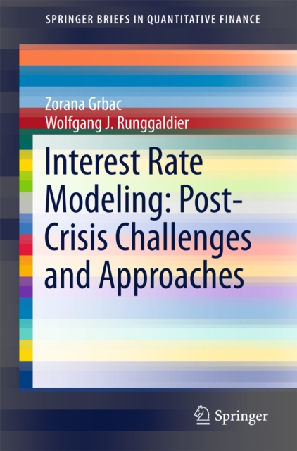 Interest Rate Modeling: Post-Crisis Challenges and Approaches, PDF eBook