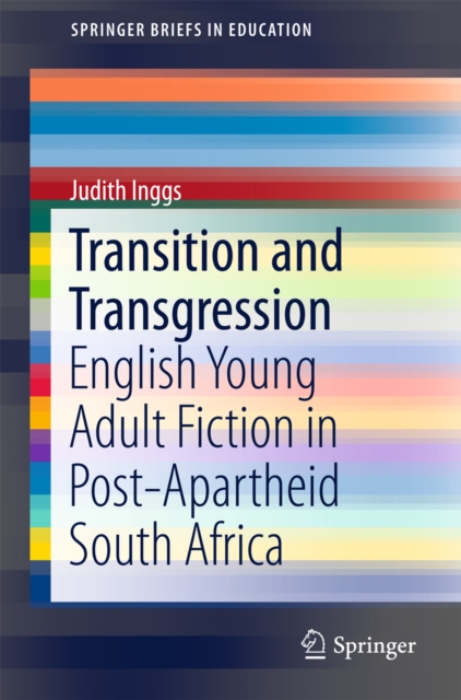 Transition and Transgression : English Young Adult Fiction in Post-Apartheid South Africa, PDF eBook