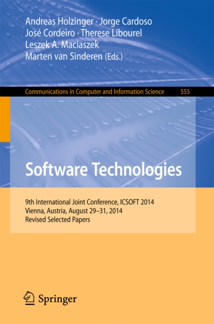 Software Technologies : 9th International Joint Conference, ICSOFT 2014, Vienna, Austria, August 29-31, 2014, Revised Selected Papers, PDF eBook