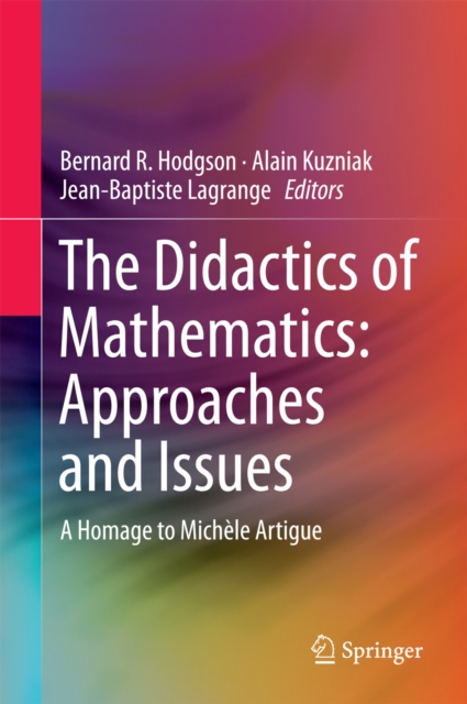 The Didactics of Mathematics: Approaches and Issues : A Homage to Michele Artigue, PDF eBook