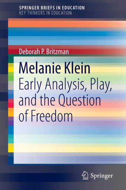 Melanie Klein : Early Analysis, Play, and the Question of Freedom, Paperback / softback Book