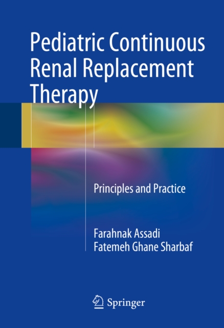 Pediatric Continuous Renal Replacement Therapy : Principles and Practice, PDF eBook