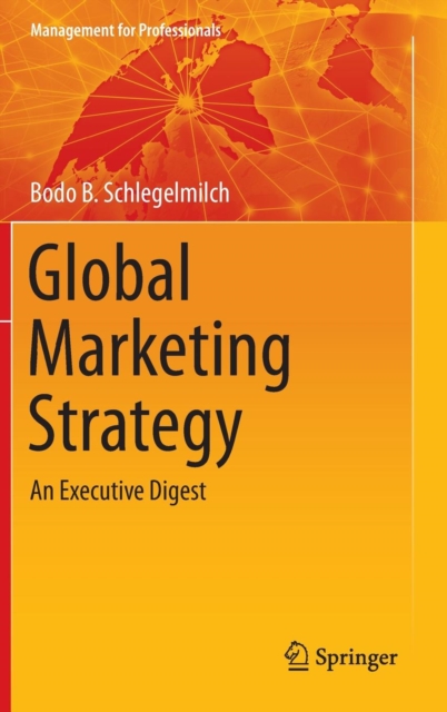 Global Marketing Strategy : An Executive Digest, Hardback Book