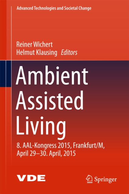 Ambient Assisted Living : 8. AAL-Kongress 2015,Frankfurt/M, April 29-30. April, 2015, PDF eBook