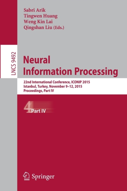 Neural Information Processing : 22nd International Conference, ICONIP 2015, November 9-12, 2015, Proceedings, Part IV, Paperback / softback Book