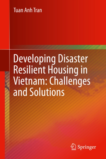 Developing Disaster Resilient Housing in Vietnam: Challenges and Solutions, PDF eBook