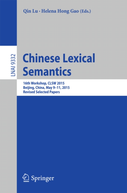 Chinese Lexical Semantics : 16th Workshop, CLSW 2015, Beijing, China, May 9-11, 2015, Revised Selected Papers, PDF eBook