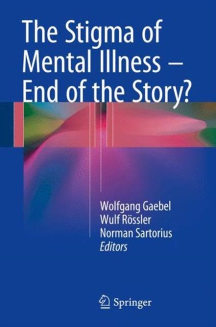 The Stigma of Mental Illness - End of the Story?, Hardback Book