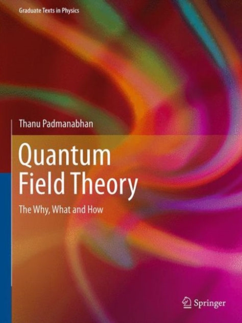 Quantum Field Theory : The Why, What and How, Hardback Book