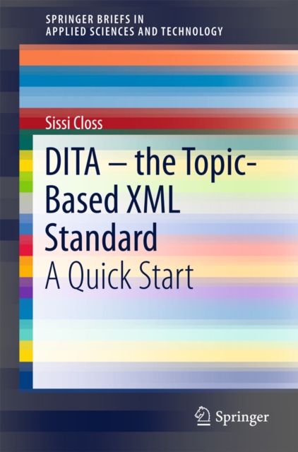 DITA - the Topic-Based XML Standard : A Quick Start, PDF eBook