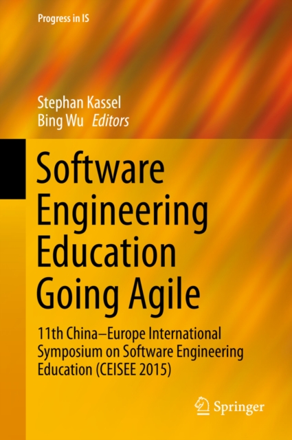 Software Engineering Education Going Agile : 11th China-Europe International Symposium on Software Engineering Education (CEISEE 2015), PDF eBook