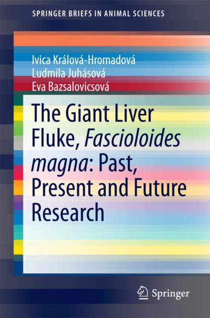 The Giant Liver Fluke, Fascioloides magna: Past, Present and Future Research, PDF eBook