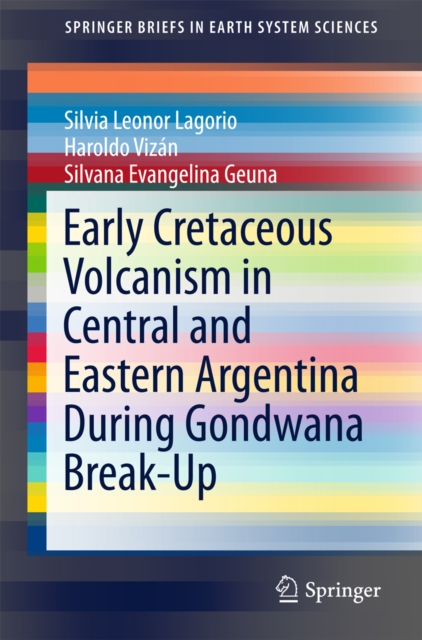 Early Cretaceous Volcanism in Central and Eastern Argentina During Gondwana Break-Up, PDF eBook