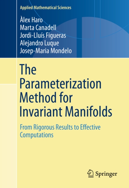 The Parameterization Method for Invariant Manifolds : From Rigorous Results to Effective Computations, PDF eBook