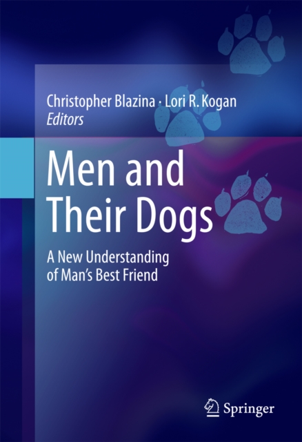 Men and Their Dogs : A New Understanding of Man's Best Friend, PDF eBook