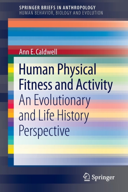 Human Physical Fitness and Activity : An Evolutionary and Life History Perspective, Paperback / softback Book