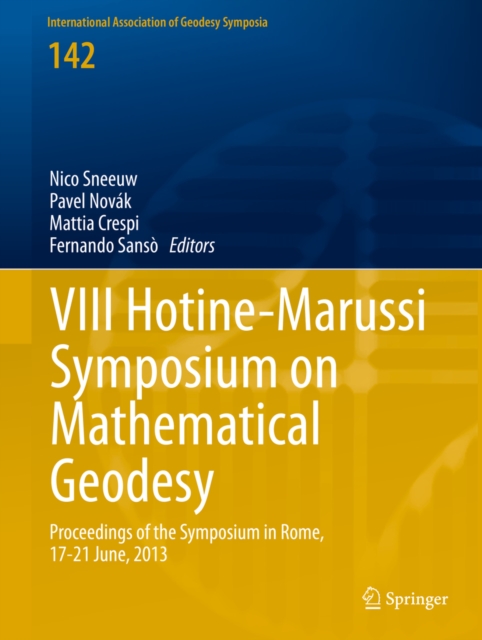 VIII Hotine-Marussi Symposium on Mathematical Geodesy : Proceedings of the Symposium in Rome, 17-21 June, 2013, PDF eBook