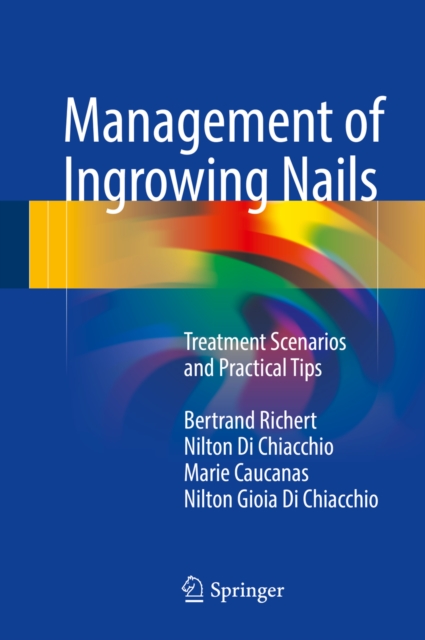 Management of Ingrowing Nails : Treatment Scenarios and Practical Tips, PDF eBook