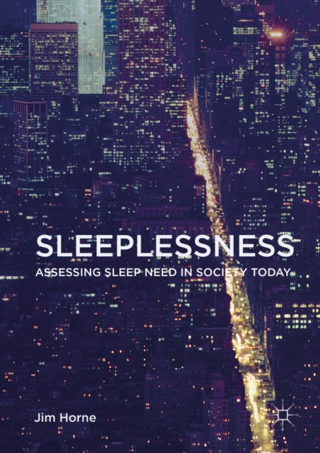 Sleeplessness : Assessing Sleep Need in Society Today, PDF eBook
