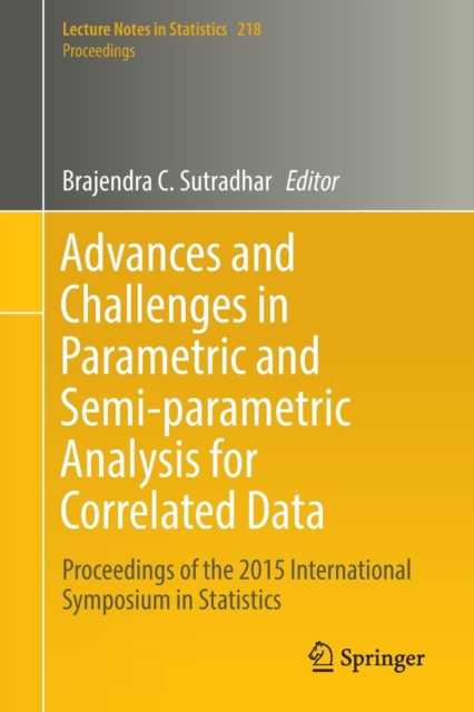 Advances and Challenges in Parametric and Semi-parametric Analysis for Correlated Data : Proceedings of the 2015 International Symposium in Statistics, Paperback / softback Book