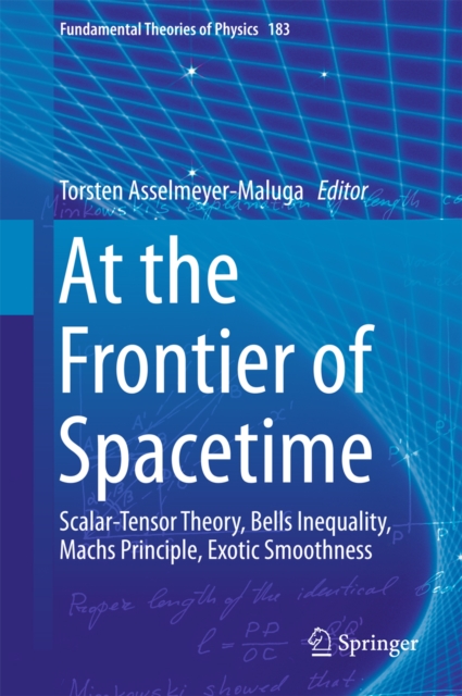 At the Frontier of Spacetime : Scalar-Tensor Theory, Bells Inequality, Machs Principle, Exotic Smoothness, PDF eBook