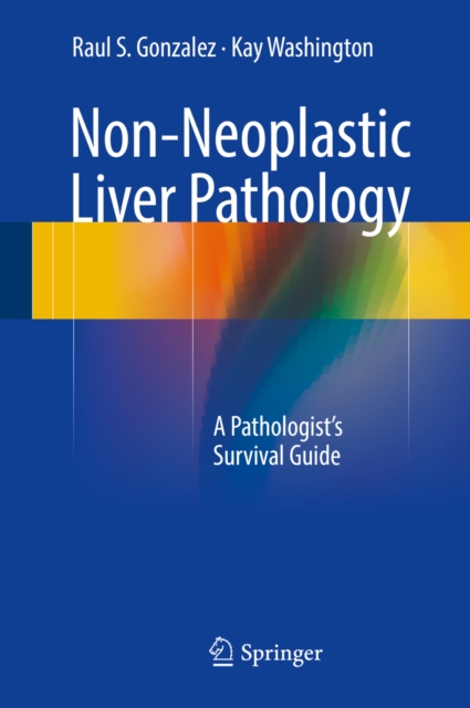 Non-Neoplastic Liver Pathology : A Pathologist's Survival Guide, PDF eBook